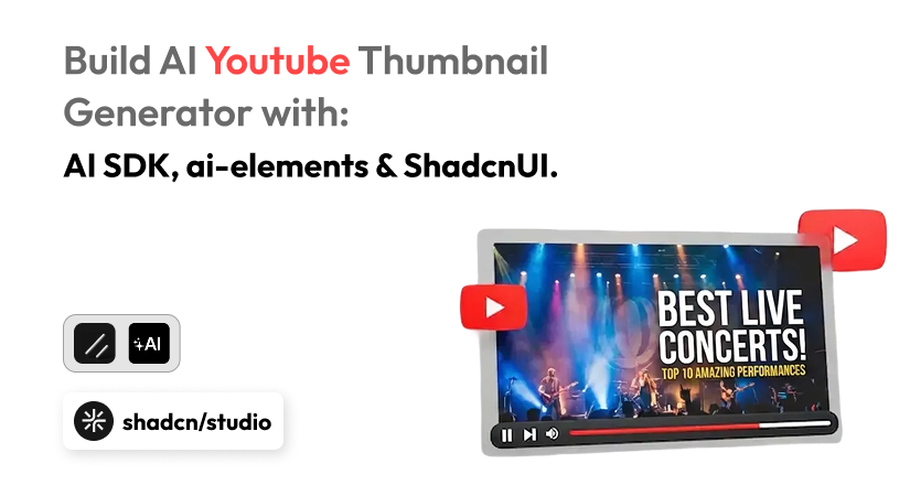 Build an AI YouTube Thumbnail Generator in 4 Steps with AI SDK, ai-elements & ShadcnUI.